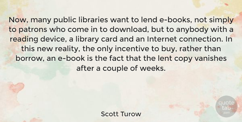 Scott Turow Quote About Anybody, Card, Copy, Couple, Fact: Now Many Public Libraries Want...