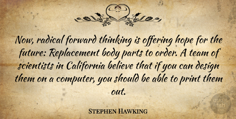 Stephen Hawking Quote About Team, Believe, Thinking: Now Radical Forward Thinking Is...