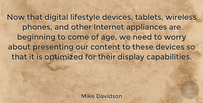 Mike Davidson Quote About Appliances, Beginning, Content, Devices, Digital: Now That Digital Lifestyle Devices...