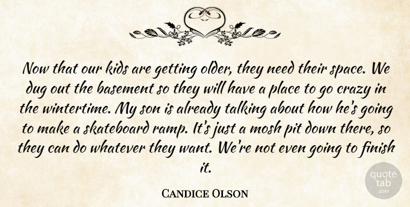 Candice Olson Quote About Basement, Dug, Finish, Kids, Pit: Now That Our Kids Are...