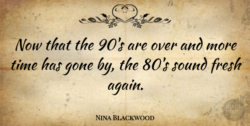 Nina Blackwood Quote About Air, Gone, Sound: Now That The 90s Are...
