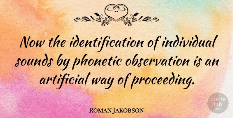 Roman Jakobson Quote About Way, Sound, Individual: Now The Identification Of Individual...