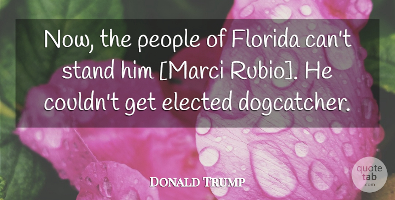 Donald Trump Quote About Florida, People: Now The People Of Florida...