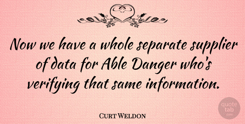 Curt Weldon Quote About undefined: Now We Have A Whole...