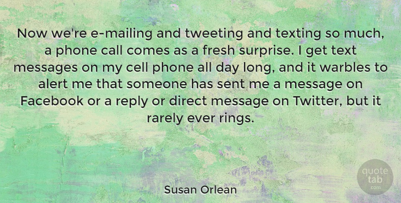 Susan Orlean Quote About Phones, Cells, Long: Now Were E Mailing And...