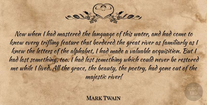 Mark Twain Quote About Rivers, Water, Grace: Now When I Had Mastered...