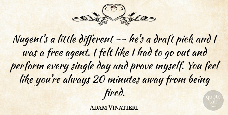 Adam Vinatieri Quote About Draft, Felt, Free, Minutes, Perform: Nugents A Little Different Hes...