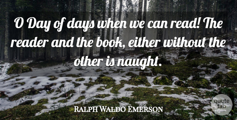 Ralph Waldo Emerson Quote About Book, Reading Books, Reader: O Day Of Days When...