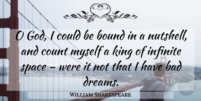 William Shakespeare Quote About Dream, Kings, Science: O God I Could Be...