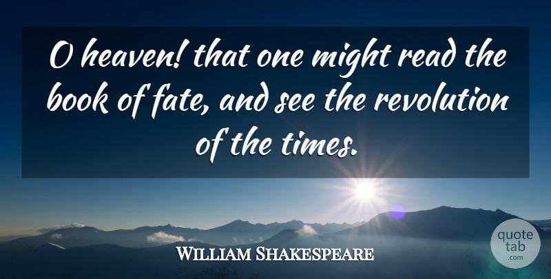 William Shakespeare Quote About Future, Book, Fate: O Heaven That One Might...