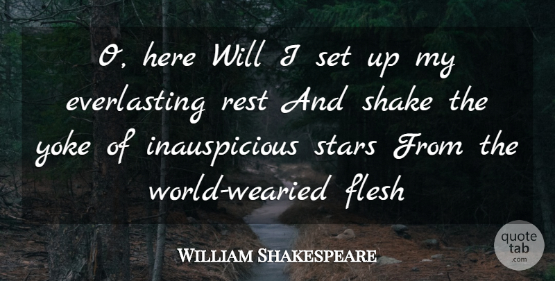 William Shakespeare Quote About Stars, Yoke, World: O Here Will I Set...
