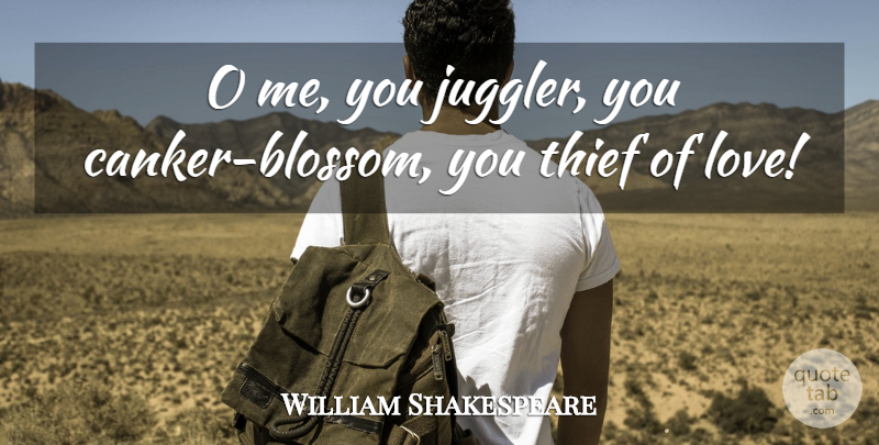 William Shakespeare Quote About Thieves, Jugglers: O Me You Juggler You...