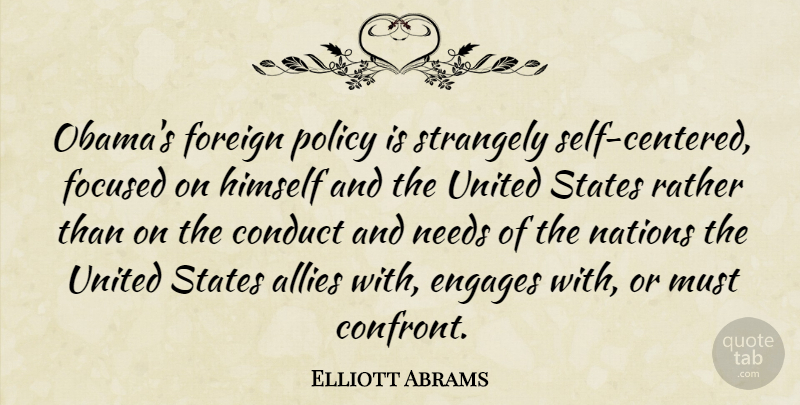Elliott Abrams Quote About Allies, Conduct, Foreign, Himself, Nations: Obamas Foreign Policy Is Strangely...