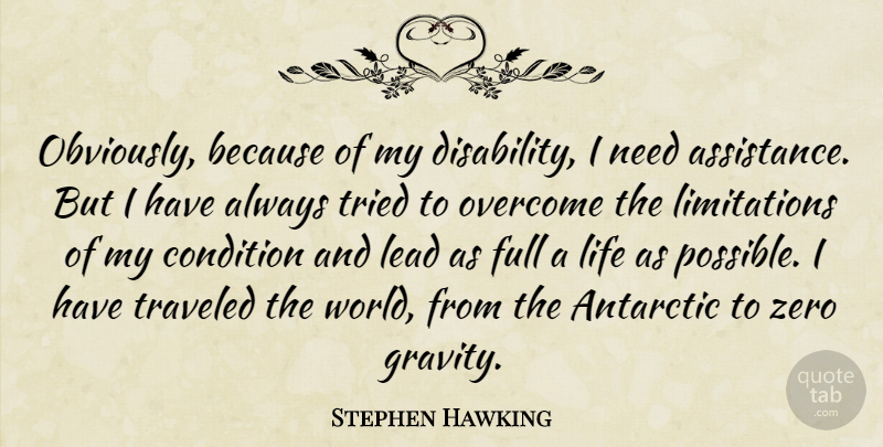 Stephen Hawking Quote About Zero, Needs, World: Obviously Because Of My Disability...