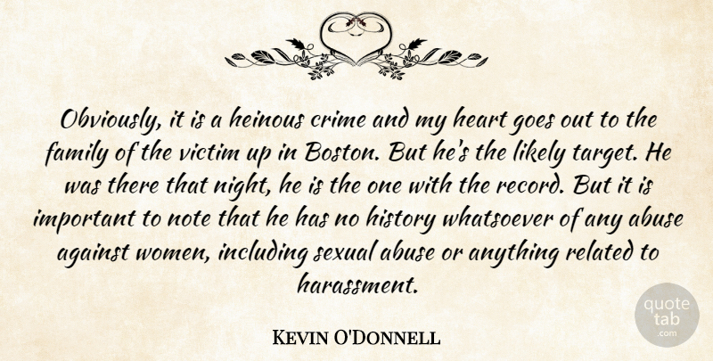 Kevin O'Donnell Quote About Abuse, Against, Crime, Family, Goes: Obviously It Is A Heinous...
