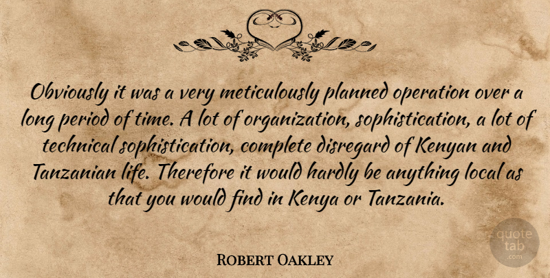 Robert Oakley Quote About Complete, Disregard, Hardly, Kenya, Local: Obviously It Was A Very...