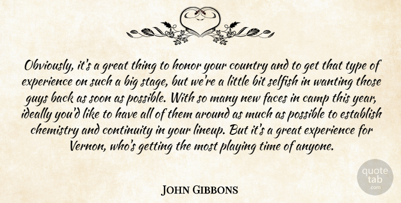 John Gibbons Quote About Bit, Camp, Chemistry, Continuity, Country: Obviously Its A Great Thing...
