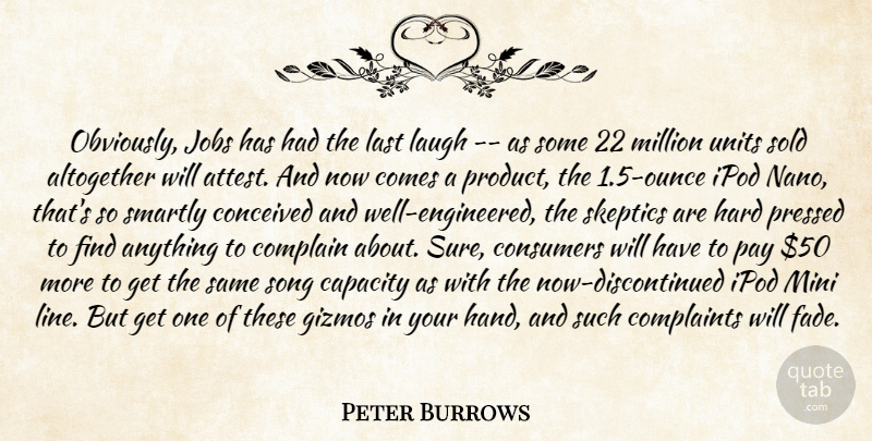 Peter Burrows Quote About Altogether, Capacity, Complain, Complaints, Conceived: Obviously Jobs Has Had The...
