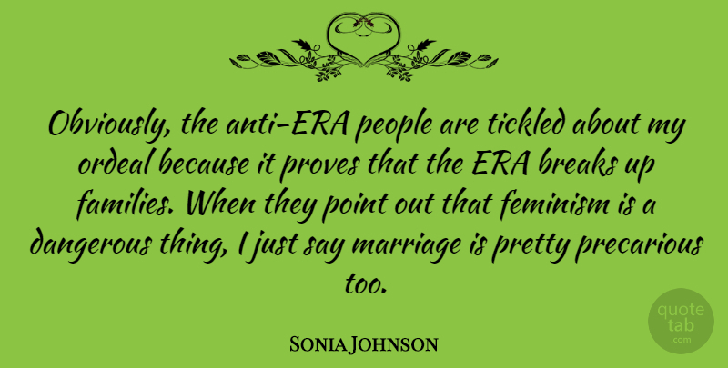 Sonia Johnson Quote About People, Feminism, Eras: Obviously The Anti Era People...