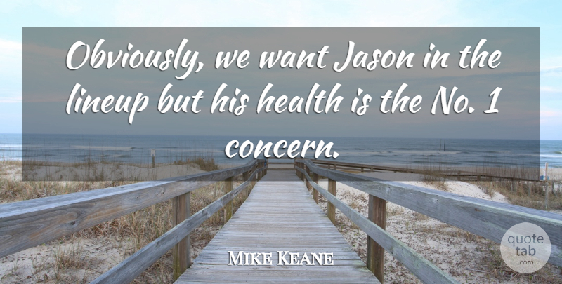 Mike Keane Quote About Health, Jason: Obviously We Want Jason In...
