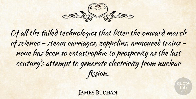 James Buchan Quote About Technology, Nuclear, Zeppelins: Of All The Failed Technologies...