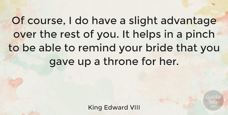 King Edward VIII Quote About Wedding, Thrones, Able: Of Course I Do Have...