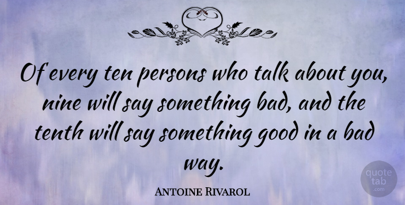 Antoine Rivarol Quote About Way, Nine, Persons: Of Every Ten Persons Who...