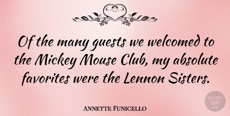 Annette Funicello Quote About Sister, Guests, Clubs: Of The Many Guests We...