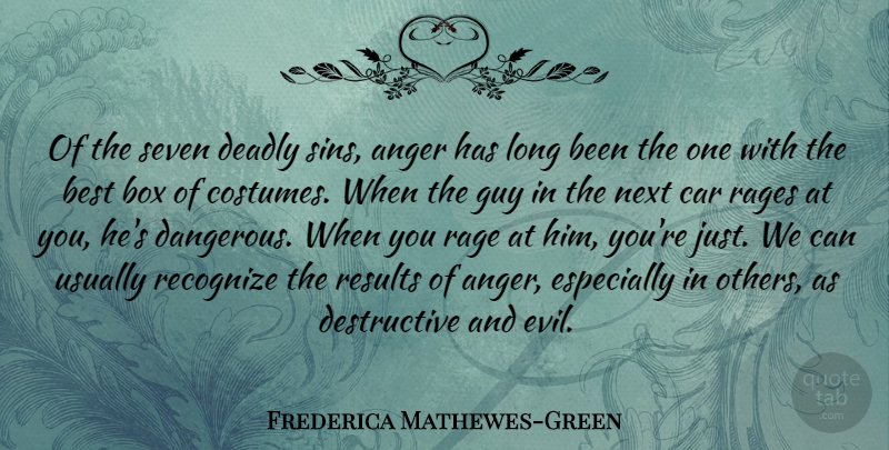 Frederica Mathewes-Green Quote About Anger, Best, Box, Car, Deadly: Of The Seven Deadly Sins...