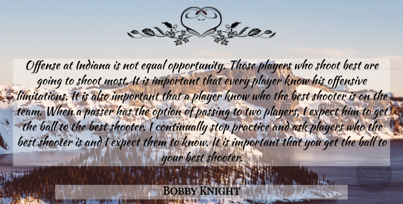 Bobby Knight Quote About Basketball, Team, Opportunity: Offense At Indiana Is Not...