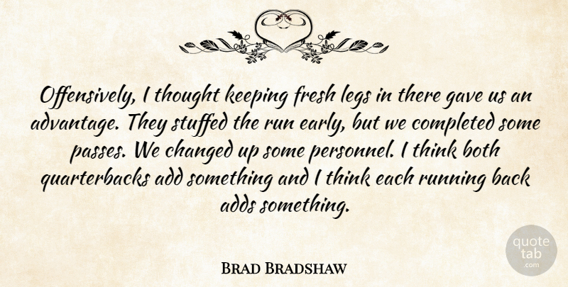 Brad Bradshaw Quote About Add, Adds, Both, Changed, Completed: Offensively I Thought Keeping Fresh...