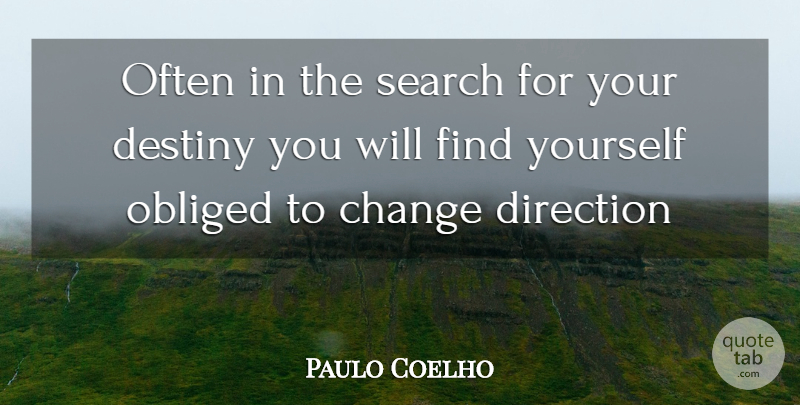 Paulo Coelho Quote About Life, Destiny, Finding Yourself: Often In The Search For...