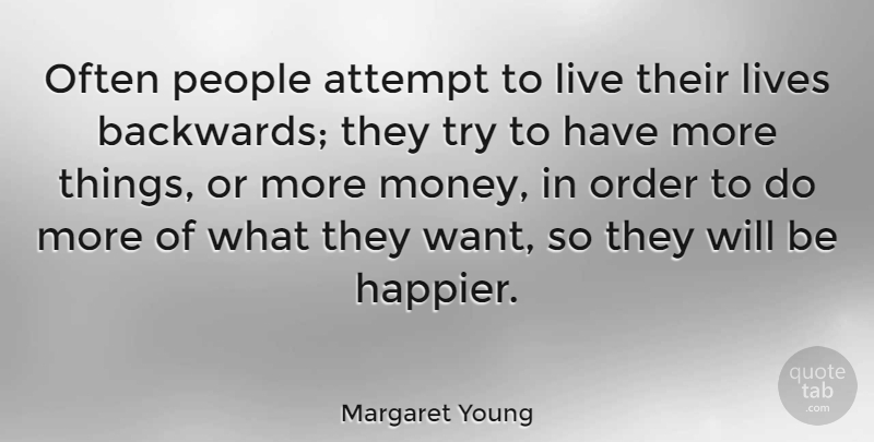 Margaret Young Quote About American Musician, Attempt, Lives, Money, People: Often People Attempt To Live...