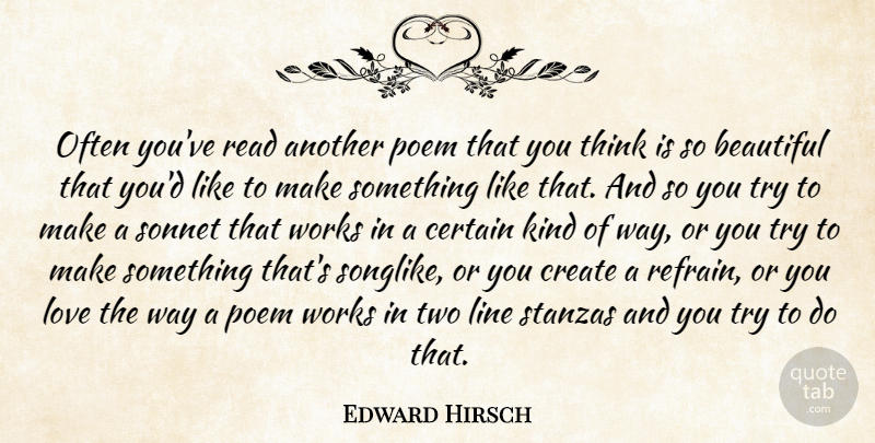 Edward Hirsch Quote About Beautiful, Thinking, Two: Often Youve Read Another Poem...