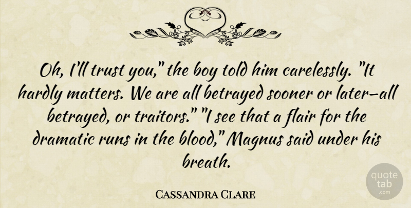 Cassandra Clare Quote About Running, Boys, Blood: Oh Ill Trust You The...