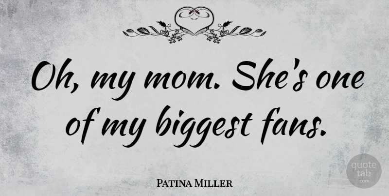 Patina Miller Quote About Mom, Fans, My Mom: Oh My Mom Shes One...