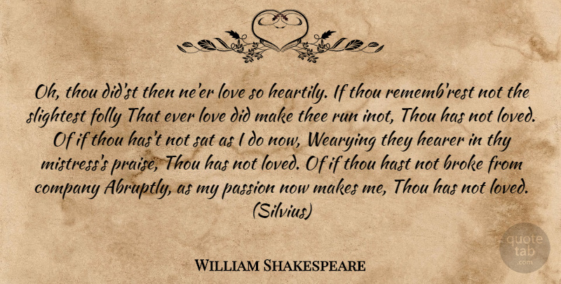 William Shakespeare Quote About Running, Passion, Mistress: Oh Thou Didst Then Neer...