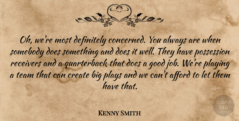 Kenny Smith Quote About Afford, Create, Definitely, Good, Playing: Oh Were Most Definitely Concerned...