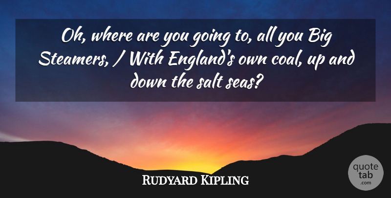 Rudyard Kipling Quote About Salt: Oh Where Are You Going...