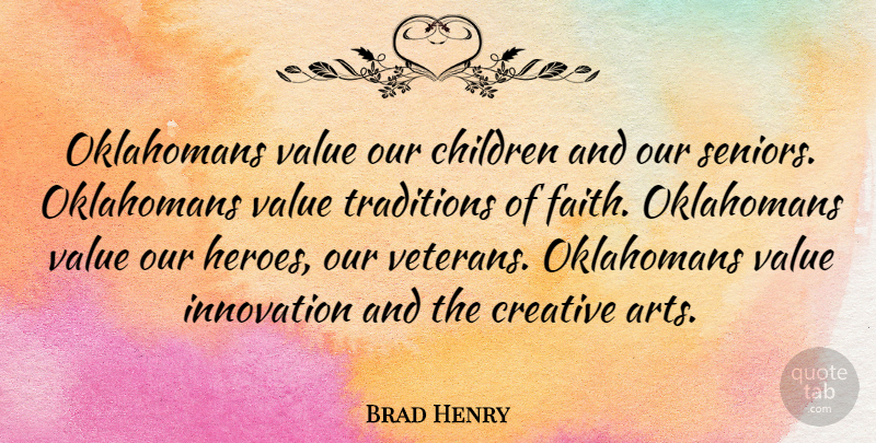 Brad Henry Quote About Senior, Art, Children: Oklahomans Value Our Children And...