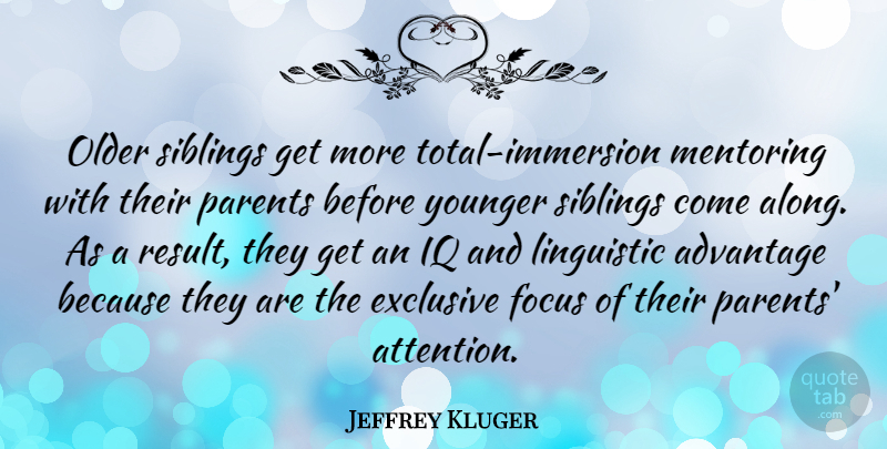 Jeffrey Kluger Quote About Sibling, Parent, Focus: Older Siblings Get More Total...