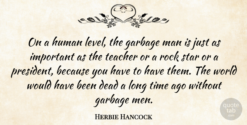 Herbie Hancock Quote About Dead, Garbage, Human, Rock, Star: On A Human Level The...