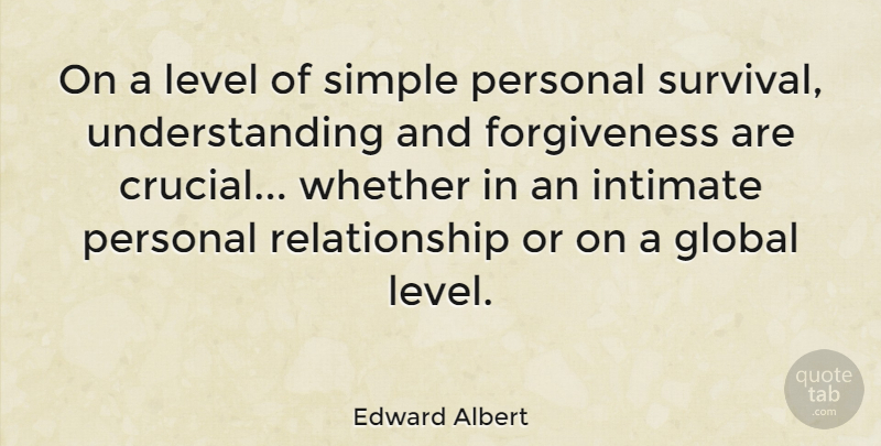 Edward Albert Quote About Simple, Understanding, Survival: On A Level Of Simple...