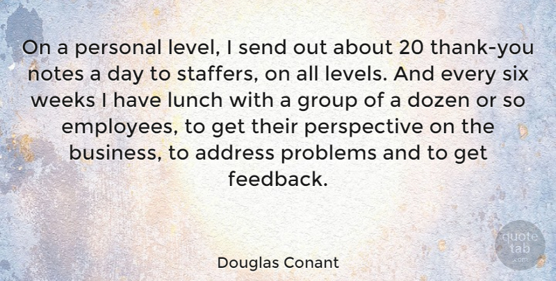 Douglas Conant Quote About Address, Business, Dozen, Group, Lunch: On A Personal Level I...