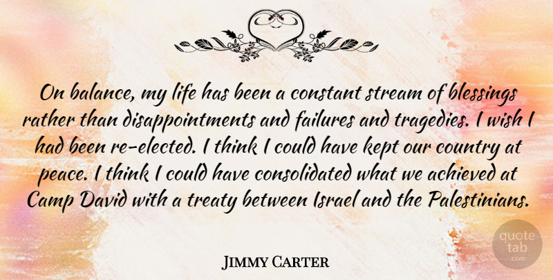 Jimmy Carter Quote About Country, Disappointment, Blessing: On Balance My Life Has...