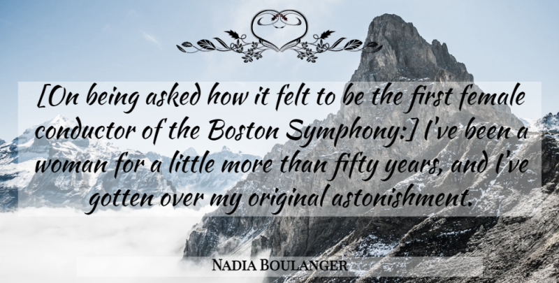 Nadia Boulanger Quote About Music, Women, Boston: On Being Asked How It...