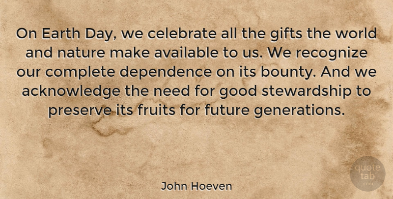 John Hoeven Quote About Earth Day, Generations, World: On Earth Day We Celebrate...
