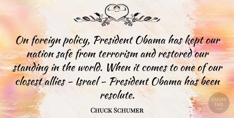 Chuck Schumer Quote About Allies, Closest, Foreign, Israel, Kept: On Foreign Policy President Obama...
