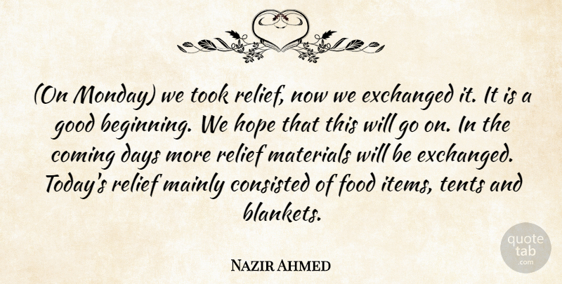 Nazir Ahmed Quote About Coming, Days, Food, Good, Hope: On Monday We Took Relief...