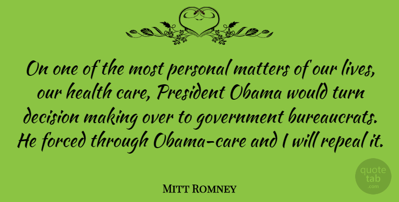 Mitt Romney Quote About Government, Decision, President: On One Of The Most...
